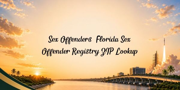Sex Offenders: Florida Sex Offender Registry ZIP Lookup